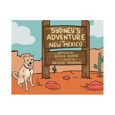 Sydneys Adventure in New Mexico - by Geena Russo (Hardcover)