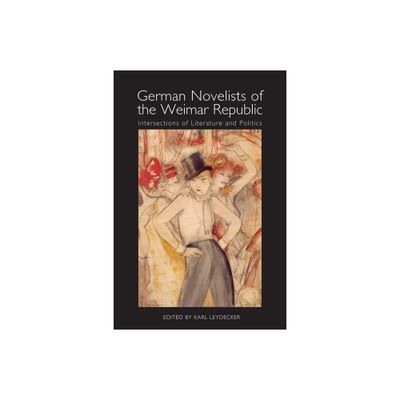 German Novelists of the Weimar Republic - (Studies in German Literature Linguistics and Culture) by Karl Leydecker (Paperback)