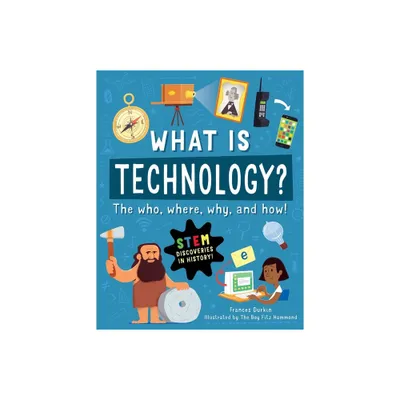 What Is Technology? - by Frances Durkin (Paperback)