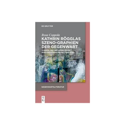 Kathrin Rgglas Szeno-Graphien Der Gegenwart - (Gegenwartsliteratur) by Rosa Coppola (Paperback)