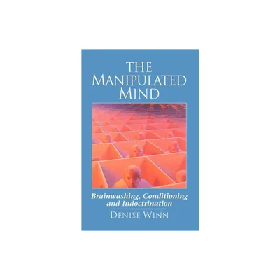 The Manipulated Mind - by Denise Winn (Paperback)