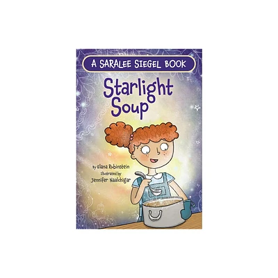 Starlight Soup, a Sukkot Story - (Saralee Siegel) by Elana Rubinstein (Hardcover)
