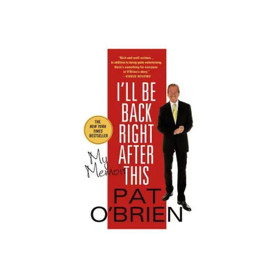 Ill Be Back Right After This - by Pat OBrien (Paperback)