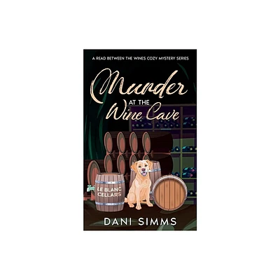 Murder at the Wine Cave - (A Read Between the Wines Cozy Mystery) by Dani Simms (Paperback)