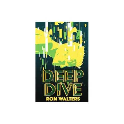 Deep Dive - by Ron Walters (Paperback)