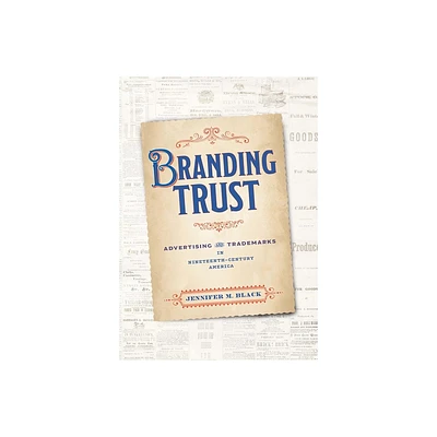 Branding Trust - (American Business, Politics, and Society) by Jennifer M Black (Hardcover)