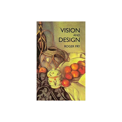 Vision and Design - (Dover Fine Art, History of Art) by Roger Fry (Paperback)