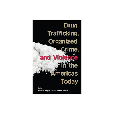 Drug Trafficking, Organized Crime, and Violence in the Americas Today - by Bruce M Bagley (Paperback)