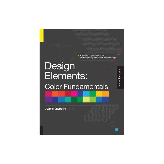 Design Elements, Color Fundamentals - by Aaris Sherin (Paperback)