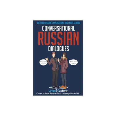 Conversational Russian Dialogues - (Conversational Russian Dual Language Books) by Lingo Mastery (Paperback)