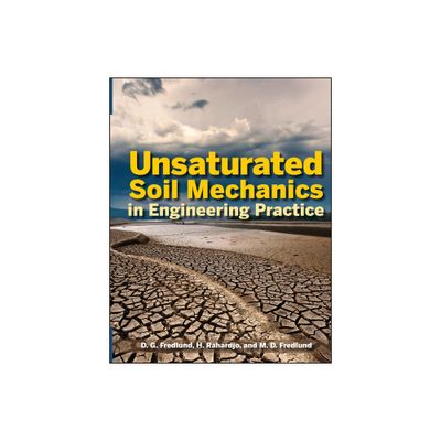 Unsaturated Soil Mechanics in Engineering Practice - by Delwyn G Fredlund & Hendry Rahardjo & Murray D Fredlund (Hardcover)