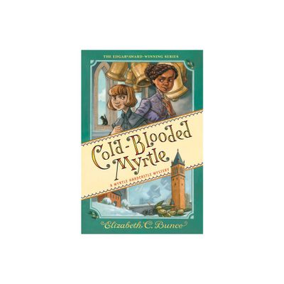 Cold-Blooded Myrtle (Myrtle Hardcastle Mystery 3) - (A Myrtle Hardcastle Mystery) by Elizabeth C Bunce (Hardcover)