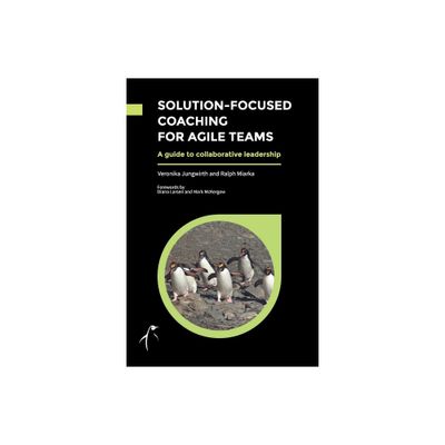 Solution-Focused Coaching For Agile Teams - (Paperback)