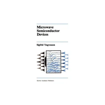 Microwave Semiconductor Devices - (The Springer International Engineering and Computer Science) by Sigfrid Yngvesson (Hardcover)