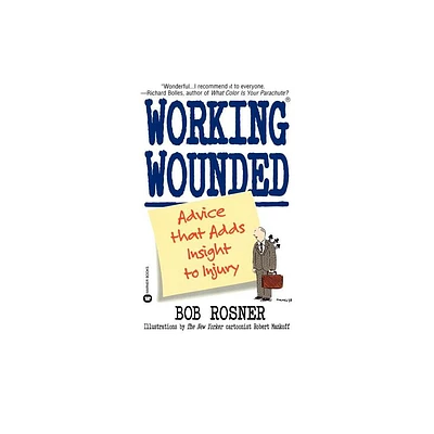 Working Wounded - by Bob Rosner (Paperback)