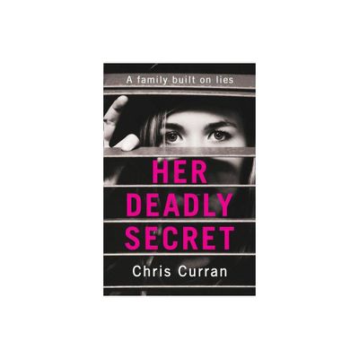 Her Deadly Secret - by Chris Curran (Paperback)