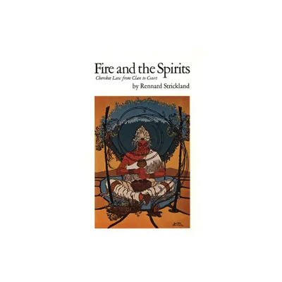 Fire and Spirits - (Civilization of the American Indian) by Rennard Strickland (Paperback)