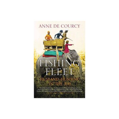 The Fishing Fleet - by Anne De Courcy (Paperback)