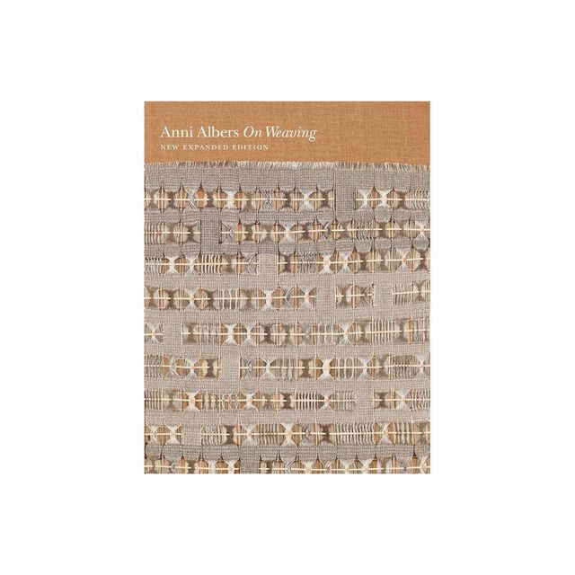 On Weaving - by Anni Albers (Hardcover)