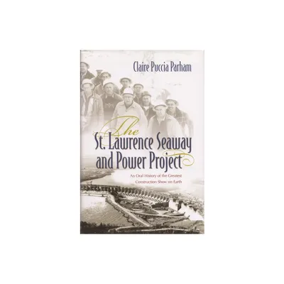 The St. Lawrence Seaway and Power Project - by Claire Puccia Parham (Paperback)