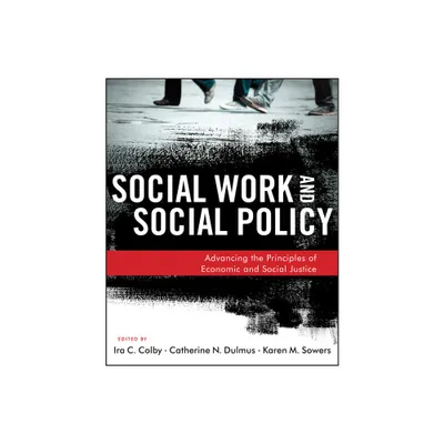 Social Work and Social Policy - by Ira C Colby & Catherine N Dulmus & Karen M Sowers (Paperback)