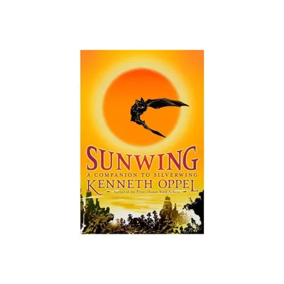 Sunwing - (Silverwing Trilogy) by Kenneth Oppel (Paperback)