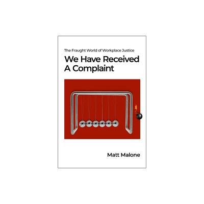 We Have Received a Complaint (Us Edition) - by Matt Malone (Paperback)