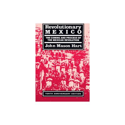 Revolutionary Mexico - 10th Edition by John Mason Hart (Paperback)