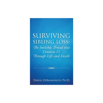 Surviving Sibling Loss - by Dawn Diraimondo (Paperback)