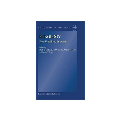 Funology - (Human-Computer Interaction) by M a Blythe & K Overbeeke & A F Monk & P C Wright (Hardcover)