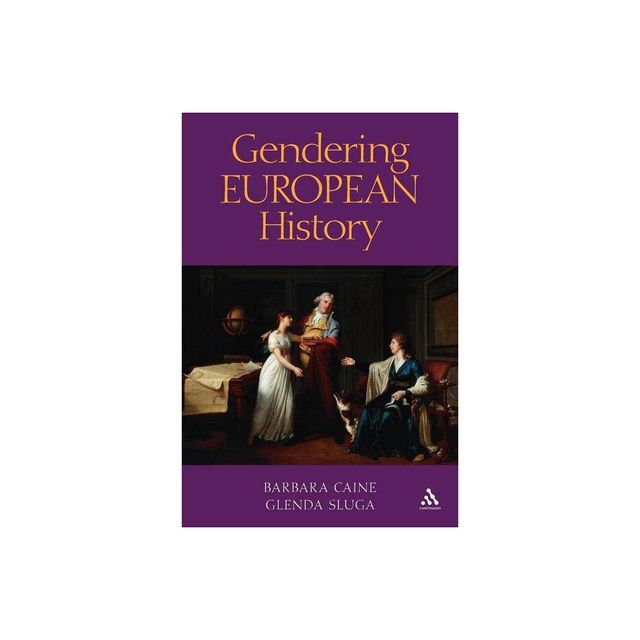 Gendering European History: 1780- 1920 - by Barbara Caine & Glenda Sluga (Paperback)