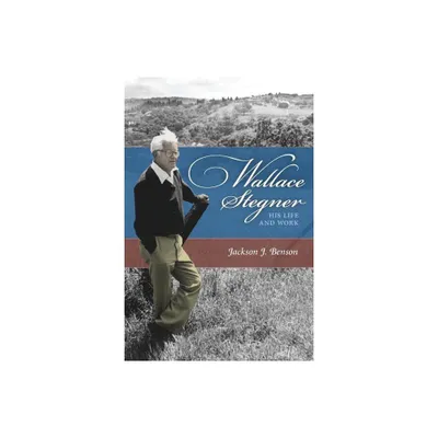 Wallace Stegner - by Jackson J Benson (Paperback)