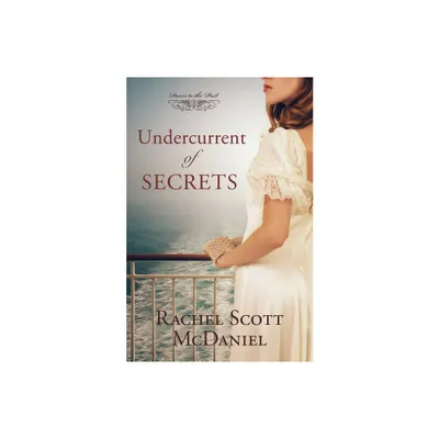 Undercurrent of Secrets - (Doors to the Past) by Rachel Scott McDaniel (Paperback)