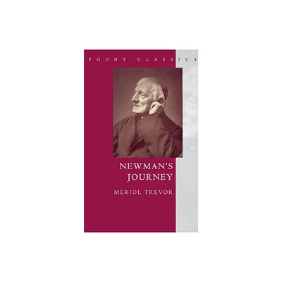 Newmans Journey - (Fount Classics) by Meriol Trevor (Paperback)