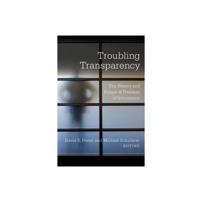 Troubling Transparency - by David E Pozen & Michael Schudson (Paperback)