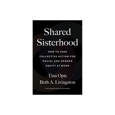 Shared Sisterhood - by Tina Opie & Beth A Livingston (Hardcover)