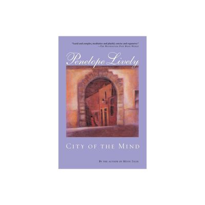 City of the Mind - by Penelope Lively (Paperback)