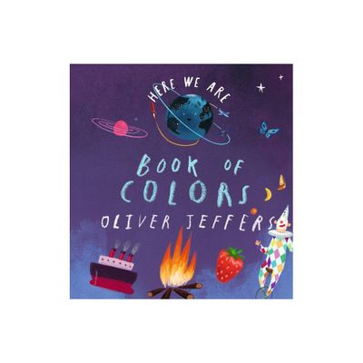 Here We Are: Book of Colors - by Oliver Jeffers (Board Book)