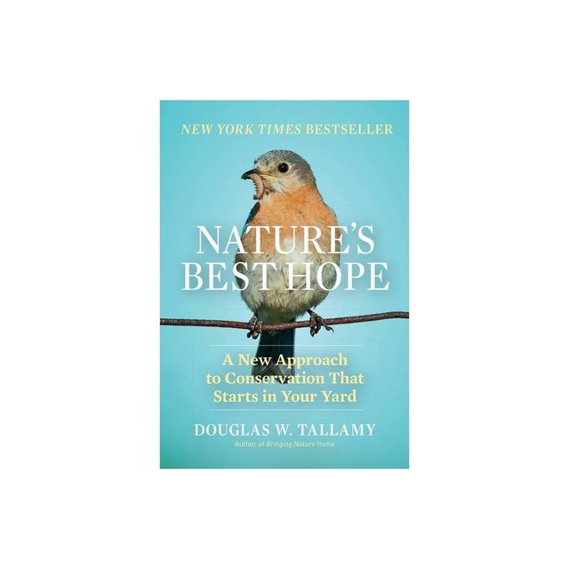 Natures Best Hope - by Douglas W Tallamy (Hardcover)