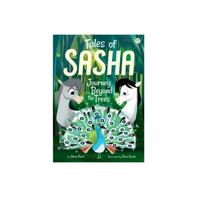 Tales of Sasha 2: Journey Beyond the Trees - by Alexa Pearl (Paperback)