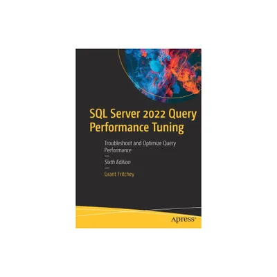 SQL Server 2022 Query Performance Tuning - 6th Edition by Grant Fritchey (Paperback)