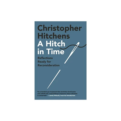 A Hitch in Time - by Christopher Hitchens (Hardcover)