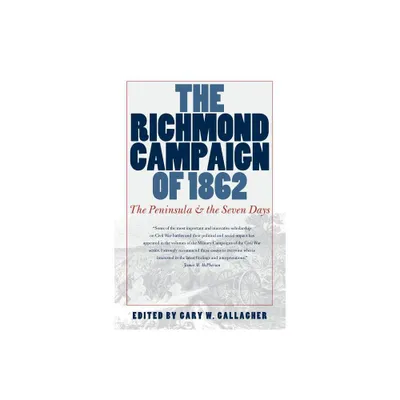 The Richmond Campaign of 1862 - (Military Campaigns of the Civil War) by Gary W Gallagher (Paperback)