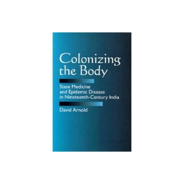 Colonizing the Body - by David Arnold (Paperback)