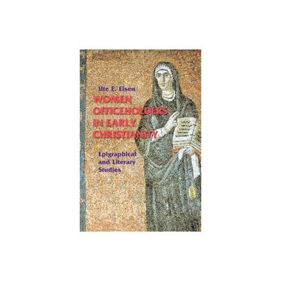 Women Officeholders in Early Christianity - (Theology) by Ute E Eisen (Paperback)