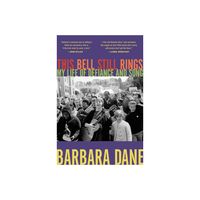 This Bell Still Rings - by Barbara Dane (Hardcover)