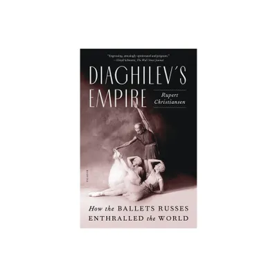 Diaghilevs Empire - by Rupert Christiansen (Paperback)