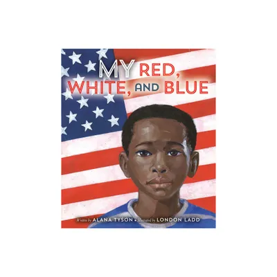 My Red, White, and Blue - by Alana Tyson (Hardcover)