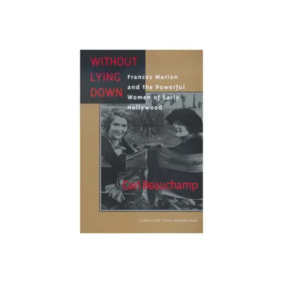 Without Lying Down - by Cari Beauchamp (Paperback)