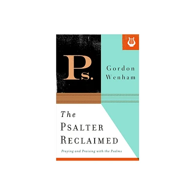 The Psalter Reclaimed - by Gordon Wenham (Paperback)